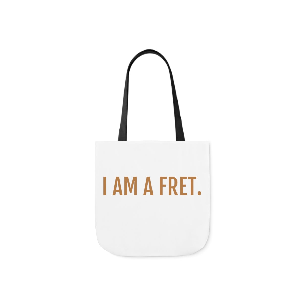 DONT FRET TOTE