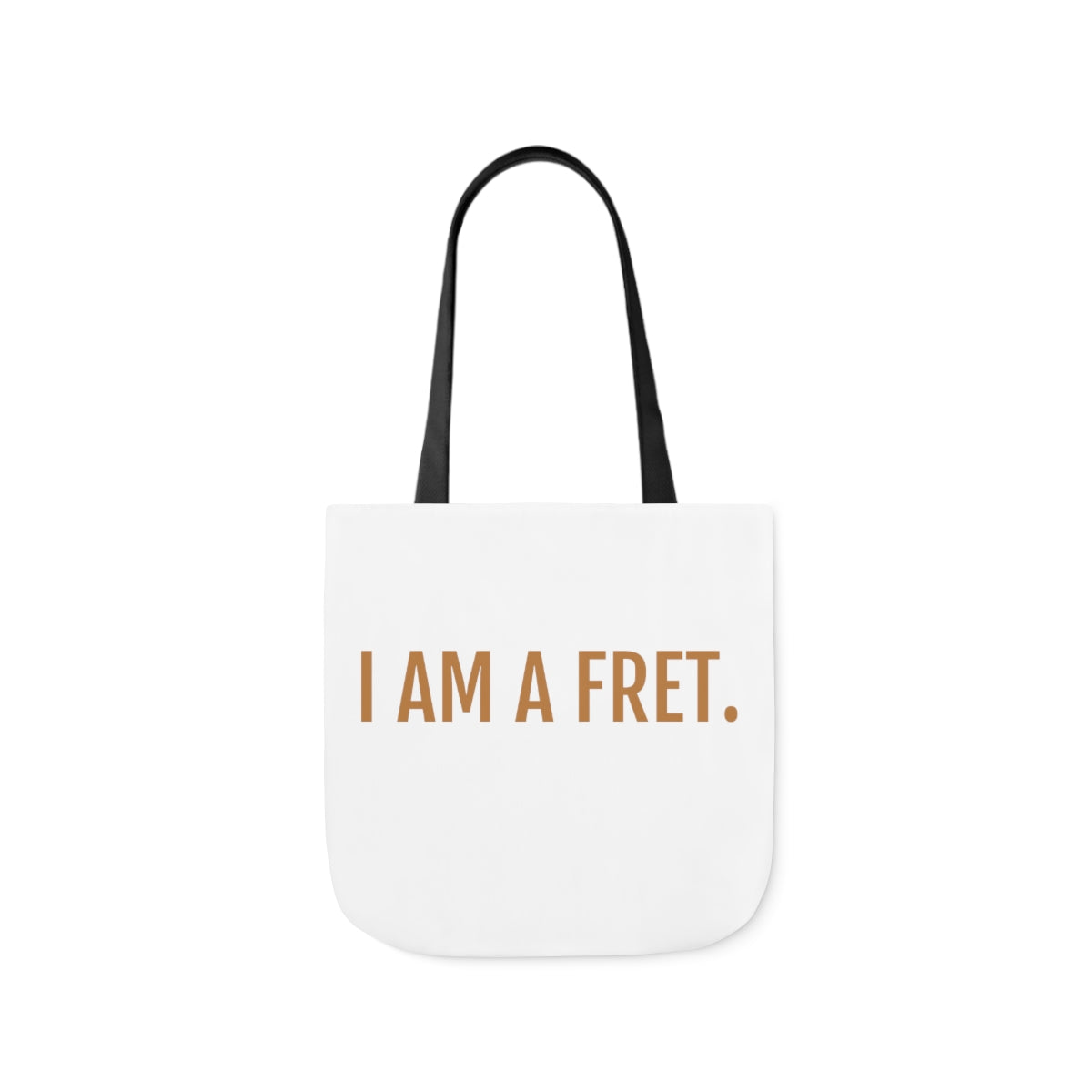 DONT FRET TOTE