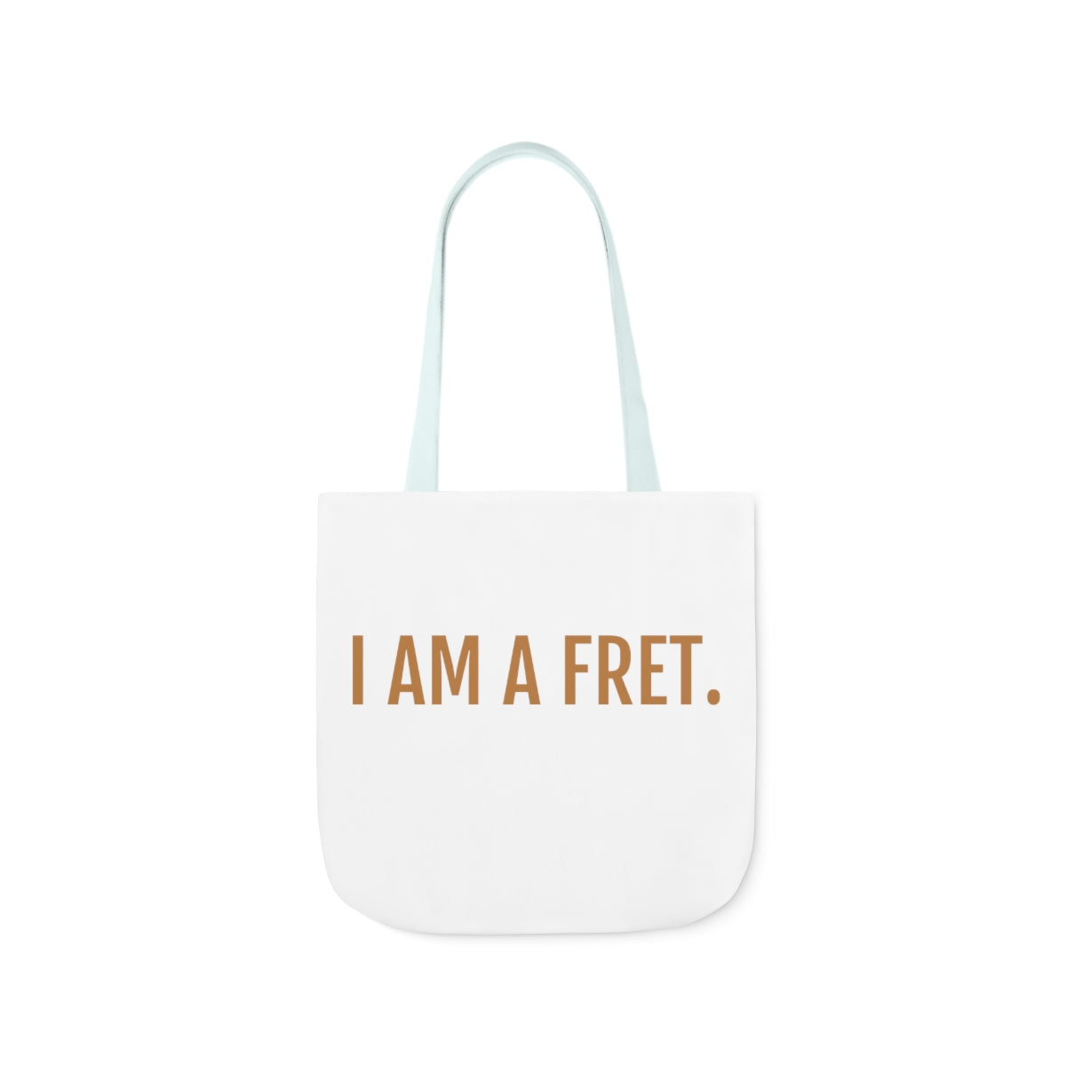 DONT FRET TOTE