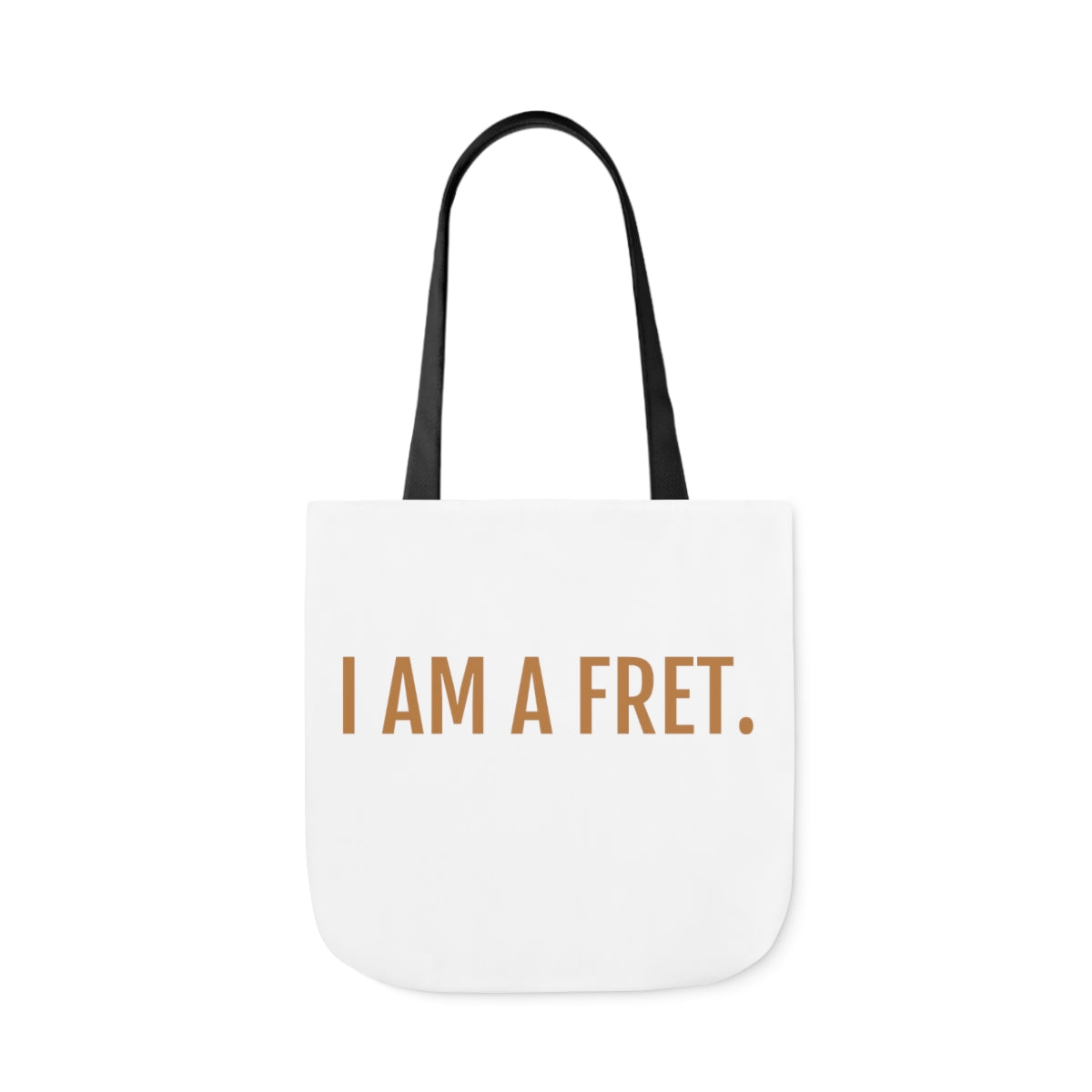 DONT FRET TOTE